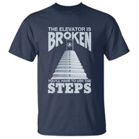 Sobriety Anniversary Sober T Shirt The Elevator is Broken You Will Have To Use The Steps