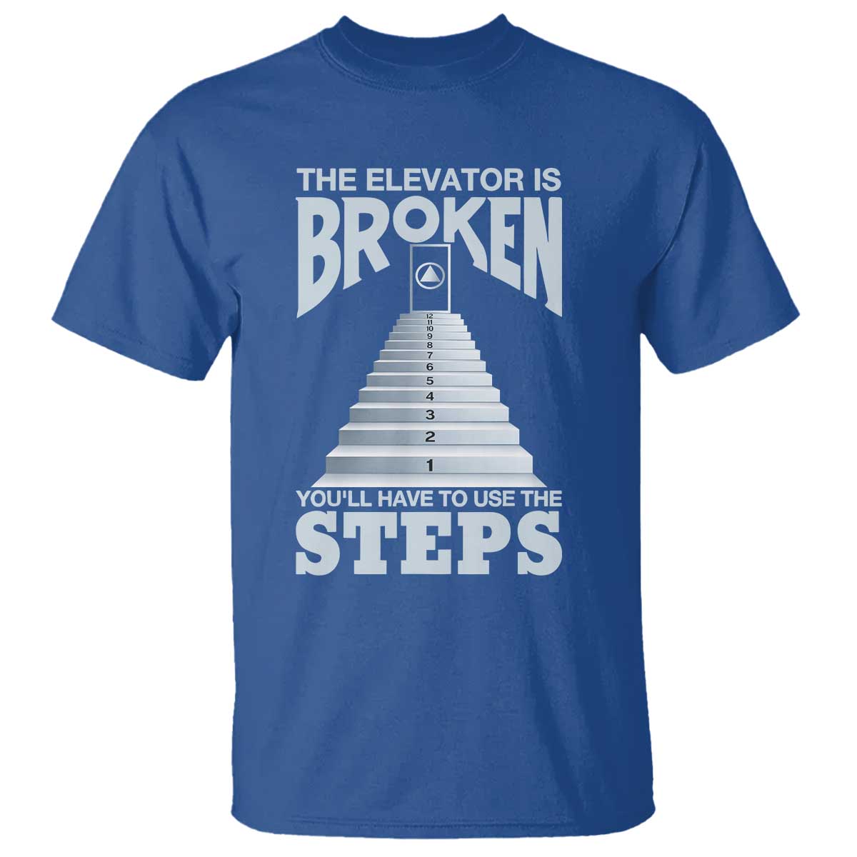 Sobriety Anniversary Sober T Shirt The Elevator is Broken You Will Have To Use The Steps