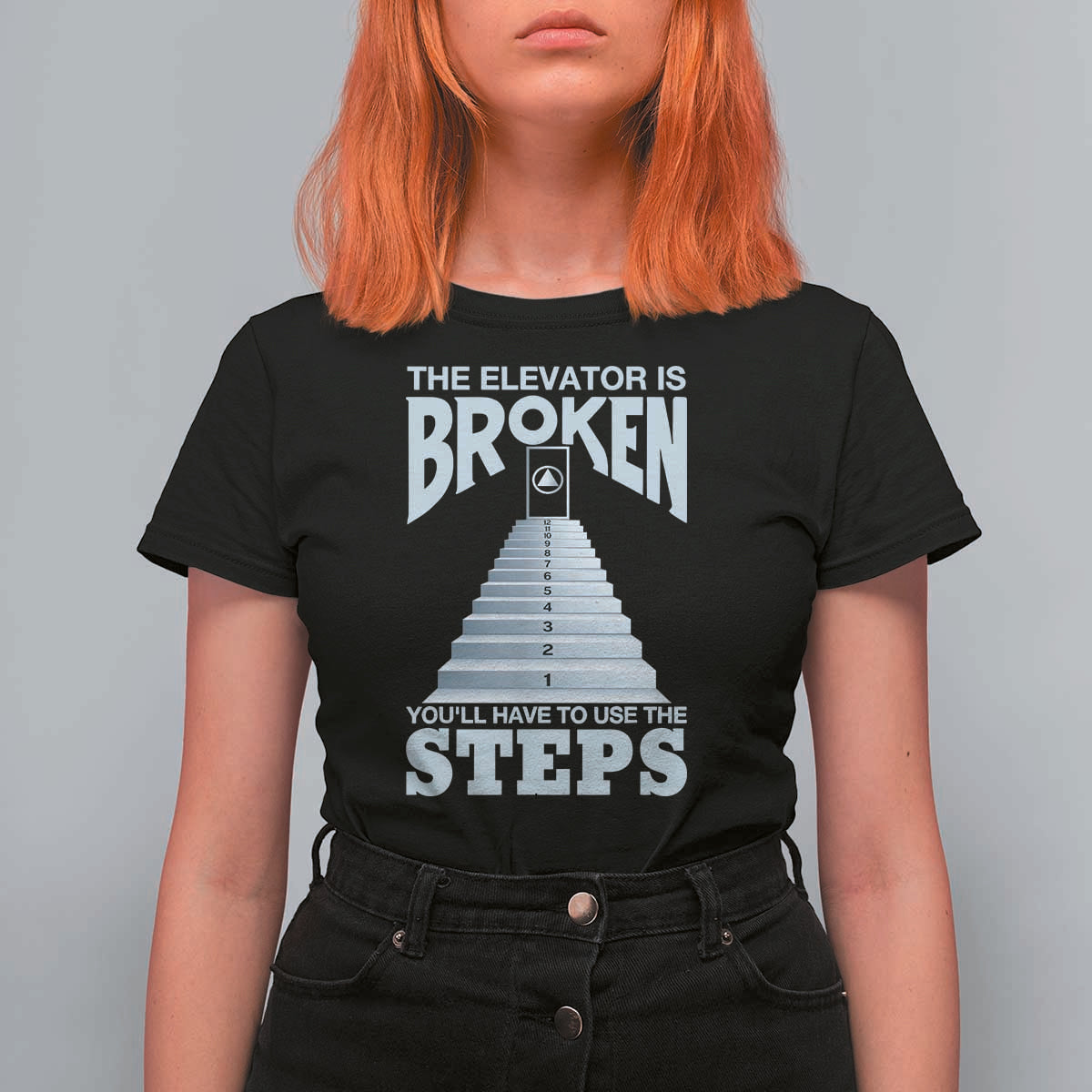 Sobriety Anniversary Sober T Shirt For Women The Elevator is Broken You Will Have To Use The Steps