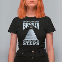 Sobriety Anniversary Sober T Shirt For Women The Elevator is Broken You Will Have To Use The Steps