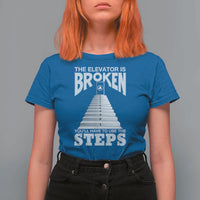 Sobriety Anniversary Sober T Shirt For Women The Elevator is Broken You Will Have To Use The Steps