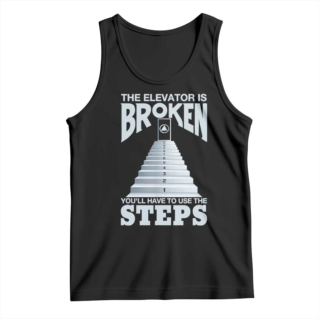 Sobriety Anniversary Sober Tank Top The Elevator is Broken You Will Have To Use The Steps