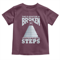 Sobriety Anniversary Sober Toddler T Shirt The Elevator is Broken You Will Have To Use The Steps