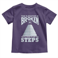 Sobriety Anniversary Sober Toddler T Shirt The Elevator is Broken You Will Have To Use The Steps