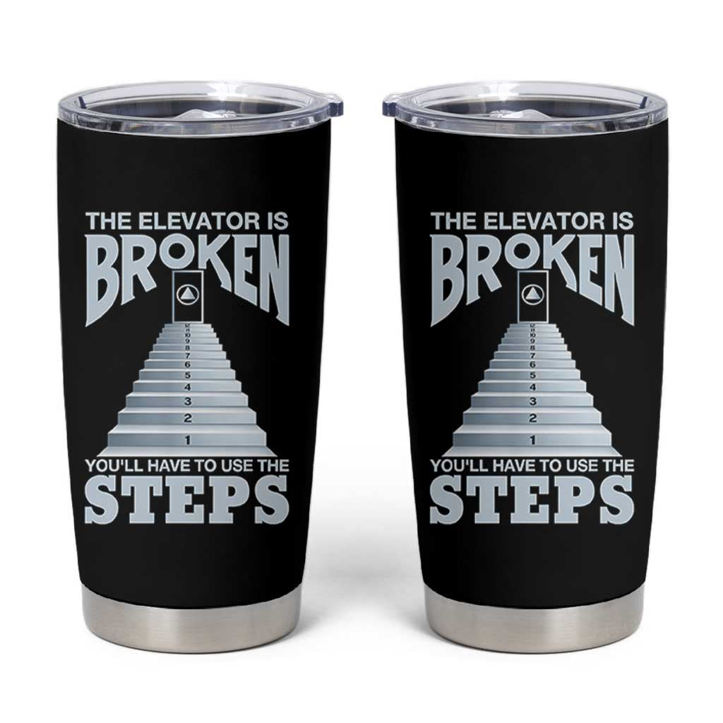Sobriety Anniversary Sober Tumbler Cup The Elevator is Broken You Will Have To Use The Steps