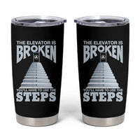 Sobriety Anniversary Sober Tumbler Cup The Elevator is Broken You Will Have To Use The Steps