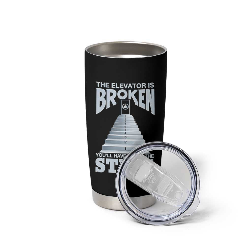 Sobriety Anniversary Sober Tumbler Cup The Elevator is Broken You Will Have To Use The Steps