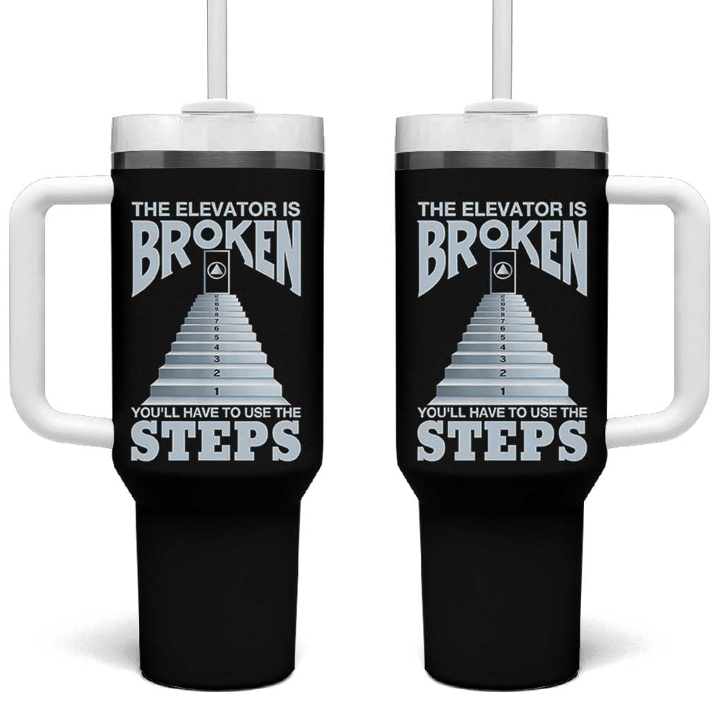 Sobriety Anniversary Sober Tumbler With Handle The Elevator is Broken You Will Have To Use The Steps