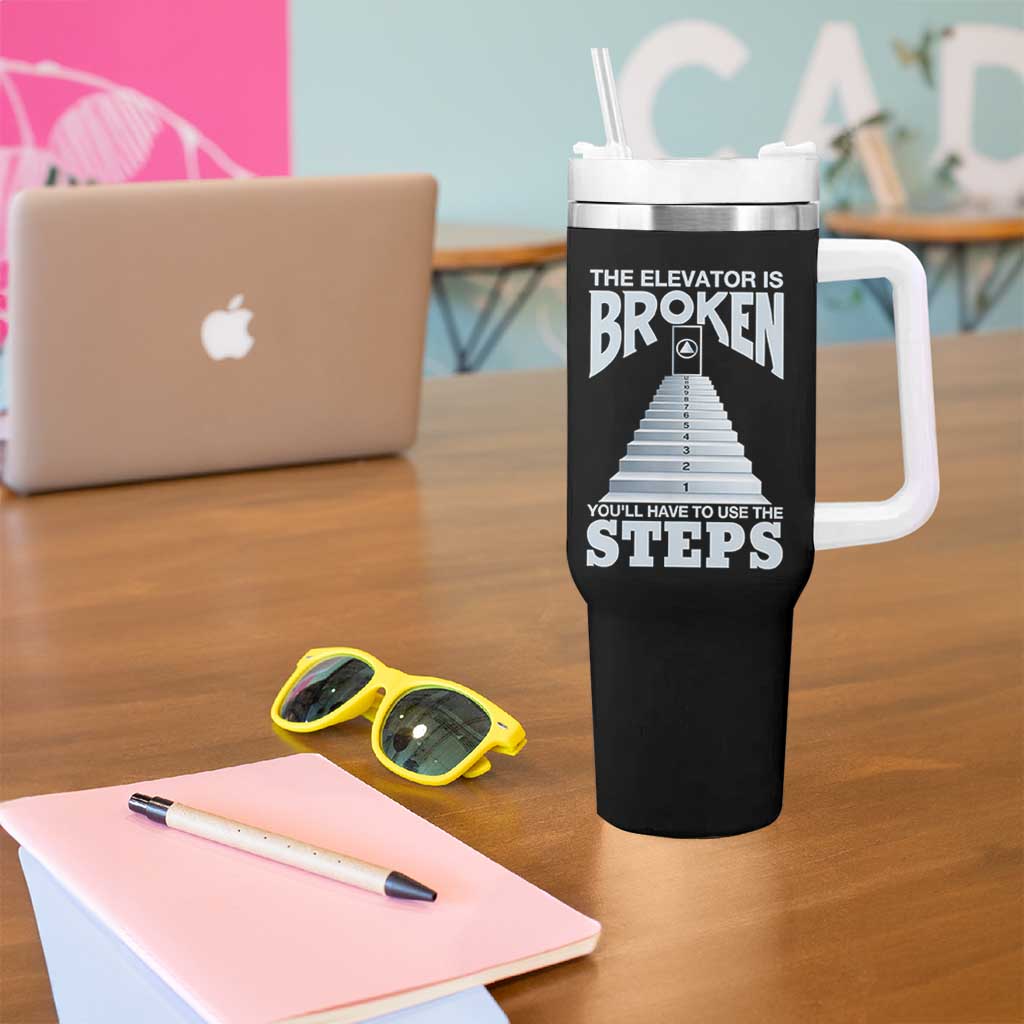 Sobriety Anniversary Sober Tumbler With Handle The Elevator is Broken You Will Have To Use The Steps