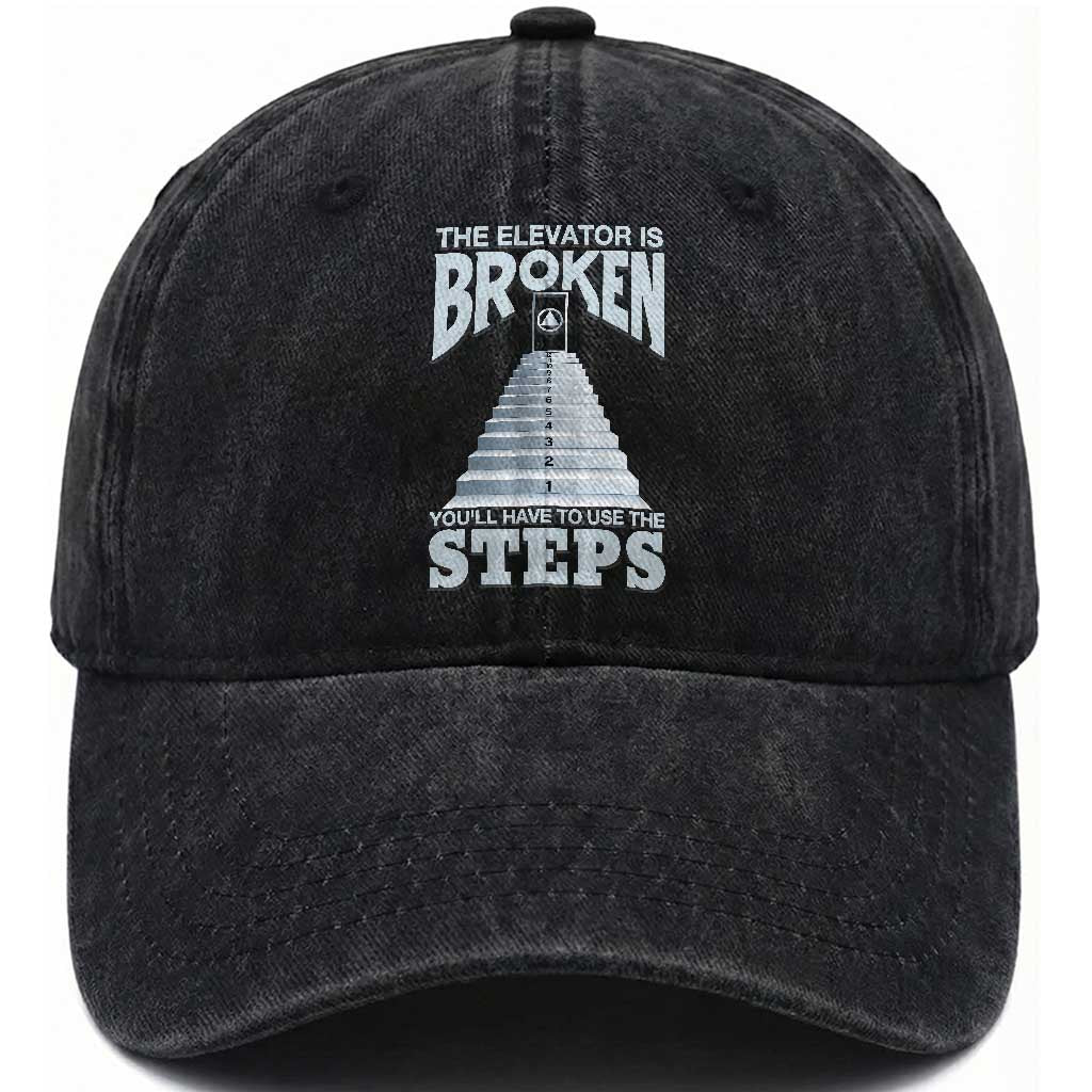 Sobriety Anniversary Sober Washed Cotton Baseball Cap The Elevator is Broken You Will Have To Use The Steps