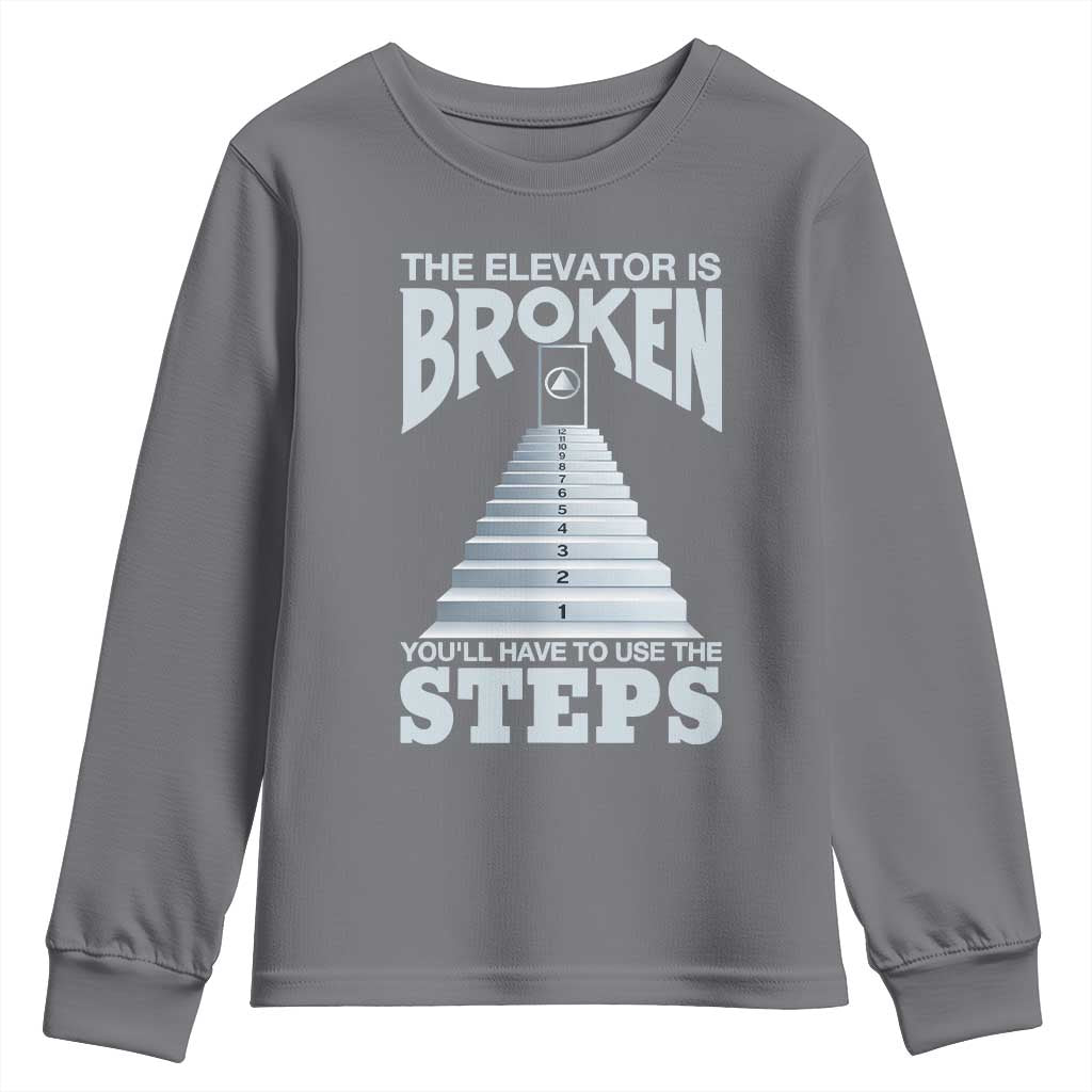 Sobriety Anniversary Sober Youth Sweatshirt The Elevator is Broken You Will Have To Use The Steps