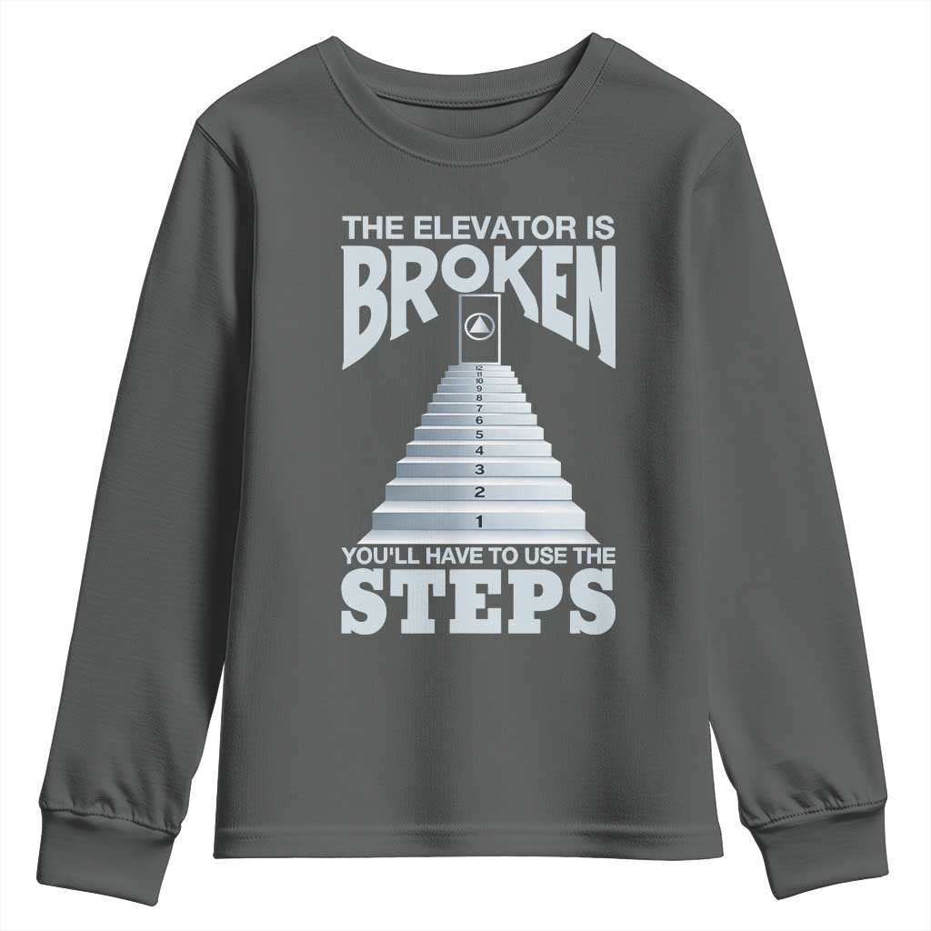 Sobriety Anniversary Sober Youth Sweatshirt The Elevator is Broken You Will Have To Use The Steps
