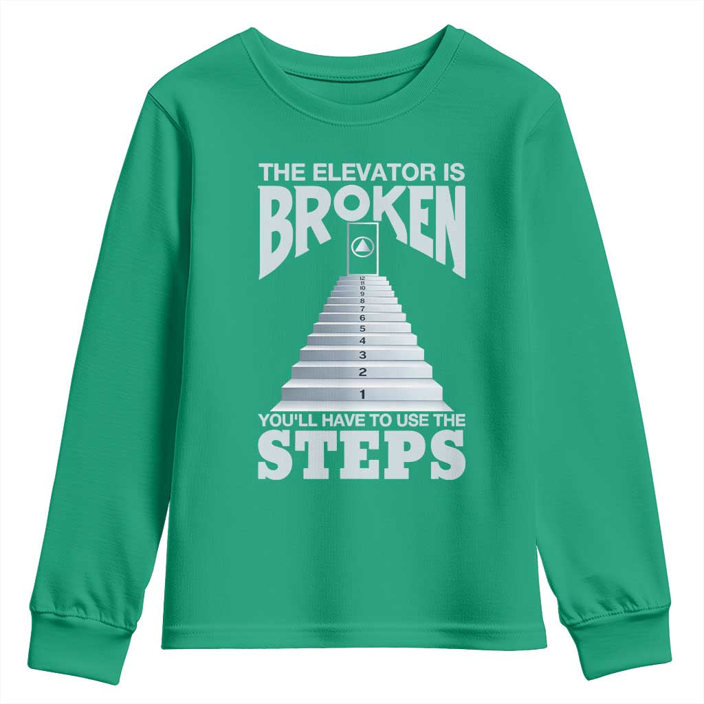 Sobriety Anniversary Sober Youth Sweatshirt The Elevator is Broken You Will Have To Use The Steps