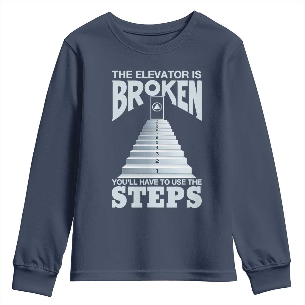 Sobriety Anniversary Sober Youth Sweatshirt The Elevator is Broken You Will Have To Use The Steps