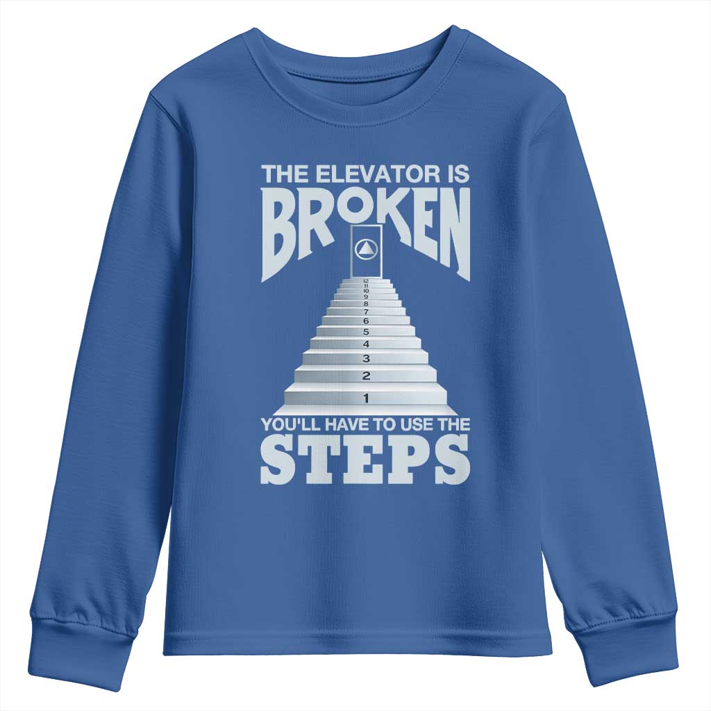 Sobriety Anniversary Sober Youth Sweatshirt The Elevator is Broken You Will Have To Use The Steps