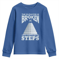 Sobriety Anniversary Sober Youth Sweatshirt The Elevator is Broken You Will Have To Use The Steps