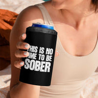 This Is No Time To Be Sober 4 in 1 Can Cooler Tumbler Funny Drinking Beer