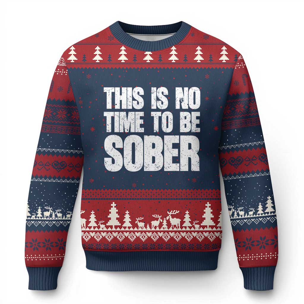This Is No Time To Be Sober Ugly Christmas Sweater Funny Drinking Beer