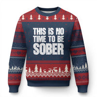 This Is No Time To Be Sober Ugly Christmas Sweater Funny Drinking Beer