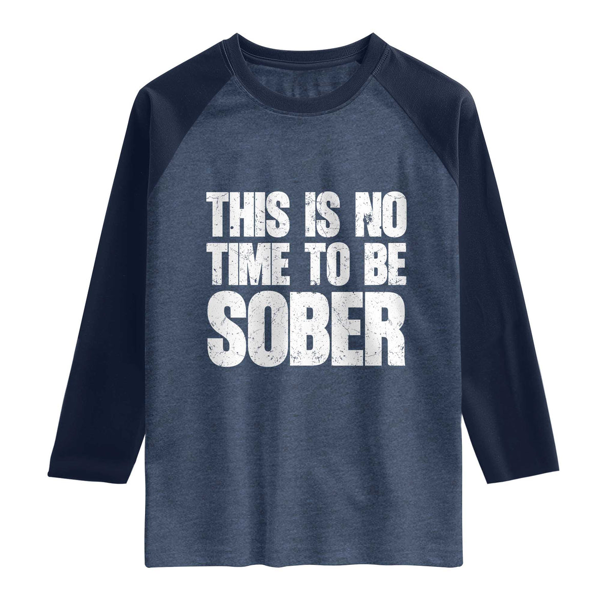 This Is No Time To Be Sober Raglan Shirt Funny Drinking Beer