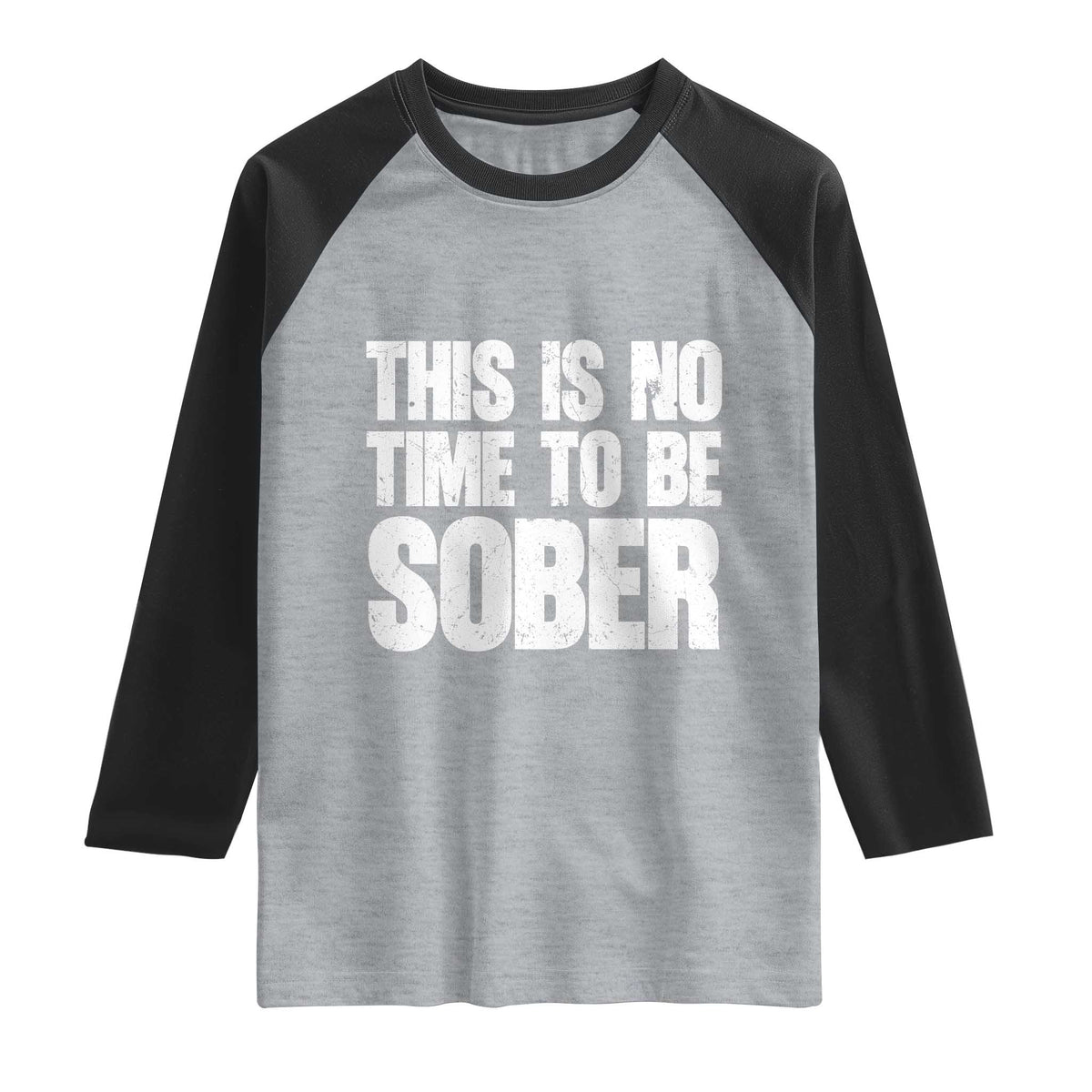 This Is No Time To Be Sober Raglan Shirt Funny Drinking Beer