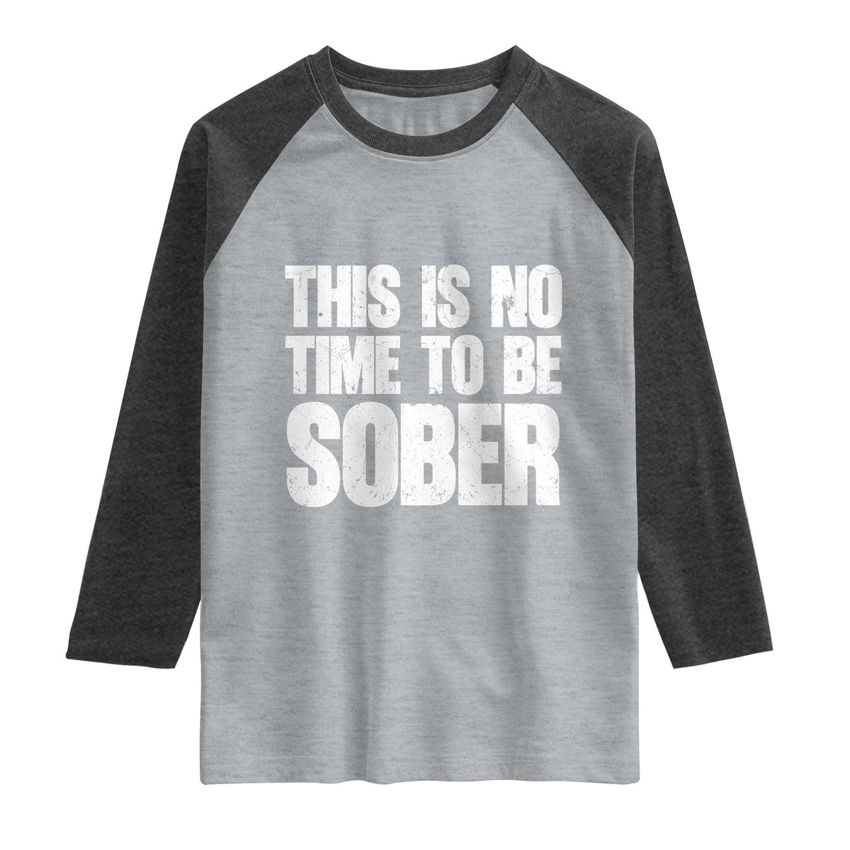 This Is No Time To Be Sober Raglan Shirt Funny Drinking Beer