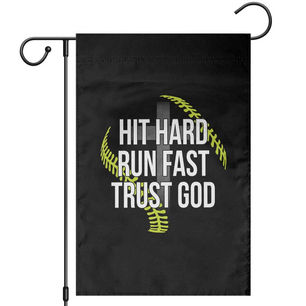 Hit Hard Run Fast Trust God Christian Softball Garden Flag