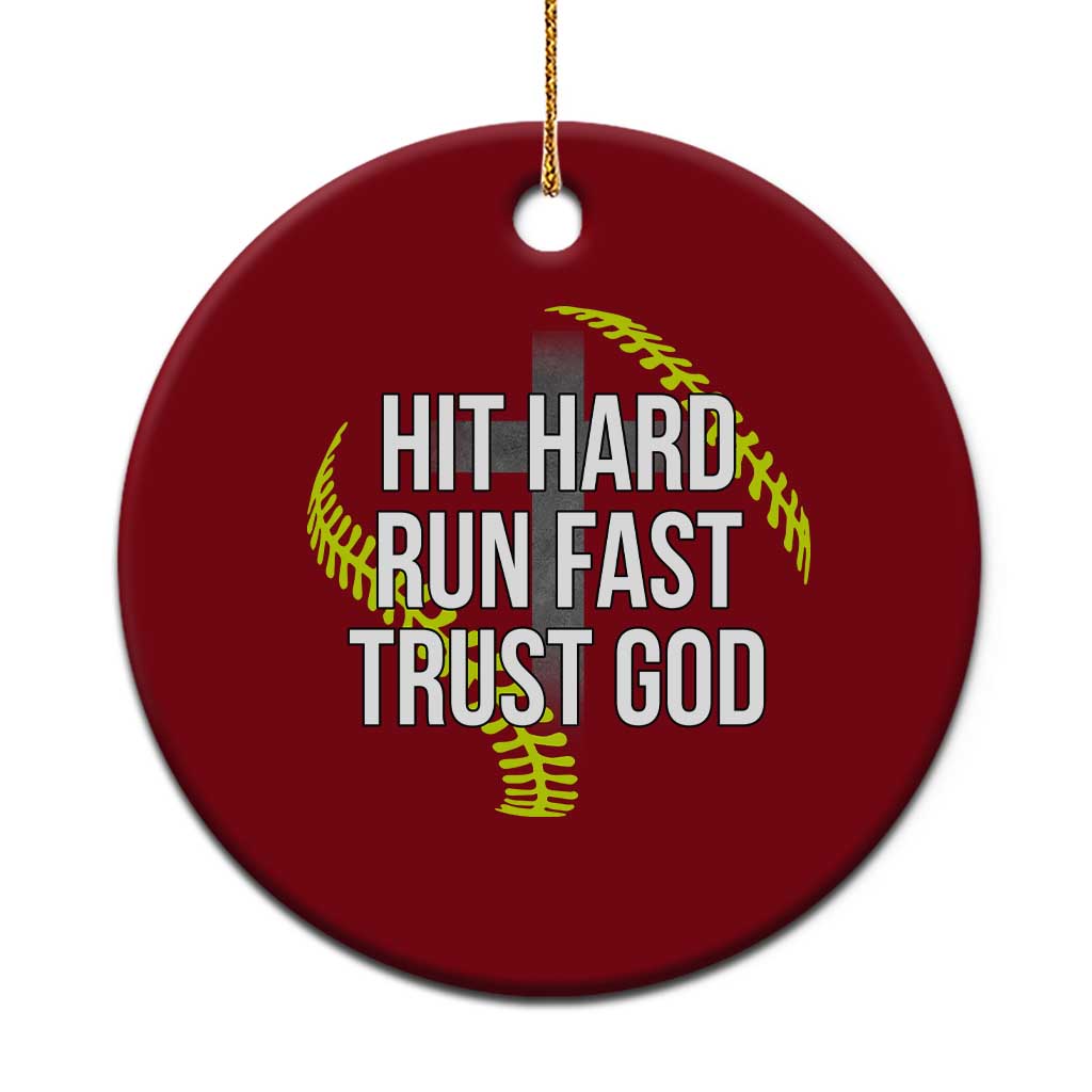 Hit Hard Run Fast Trust God Christian Softball Ceramic Ornament