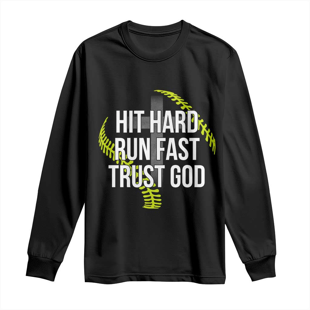 Hit Hard Run Fast Trust God Christian Softball Long Sleeve Shirt