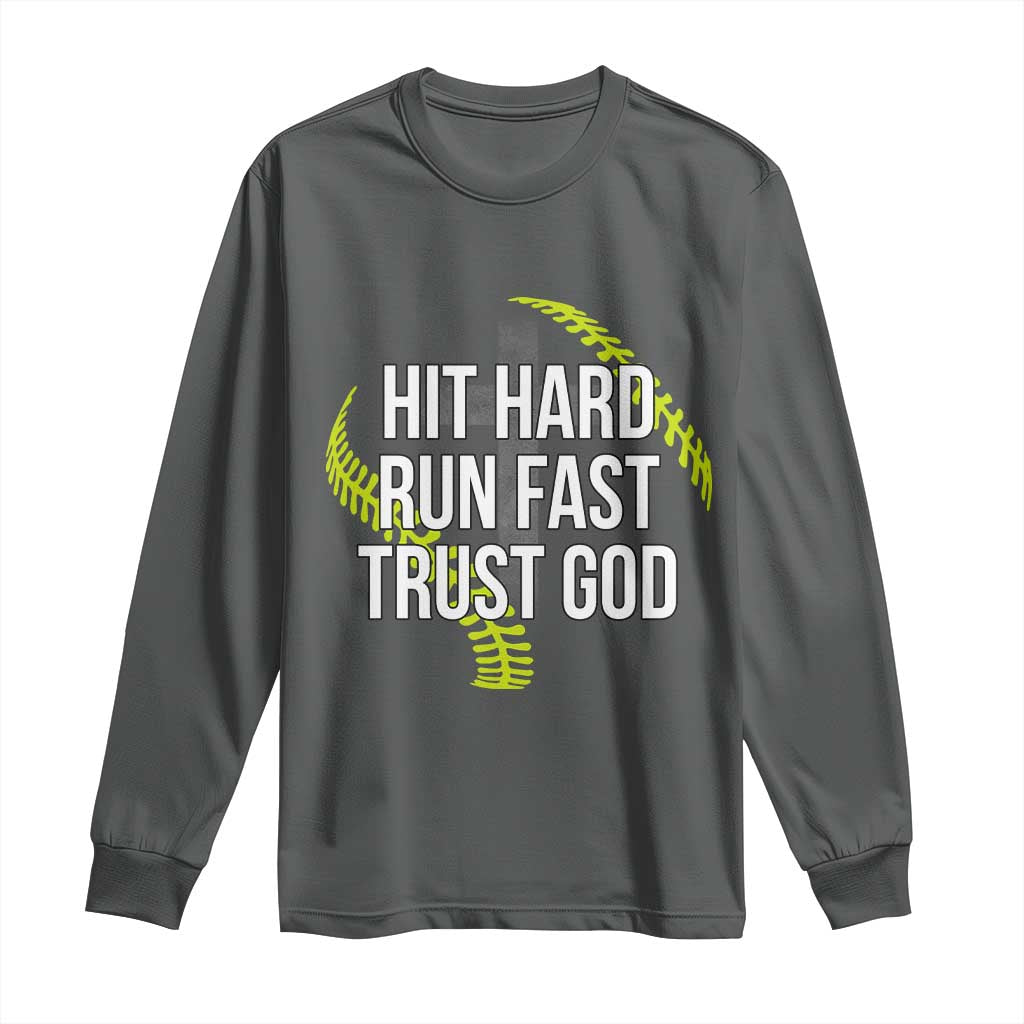 Hit Hard Run Fast Trust God Christian Softball Long Sleeve Shirt