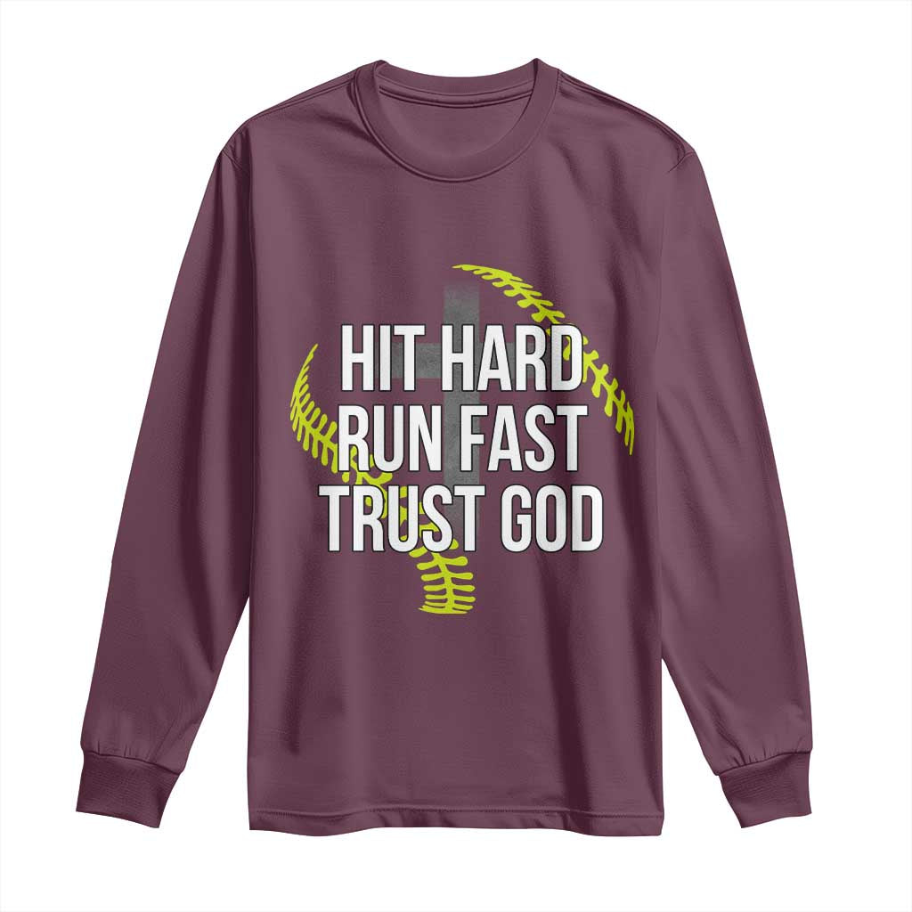 Hit Hard Run Fast Trust God Christian Softball Long Sleeve Shirt
