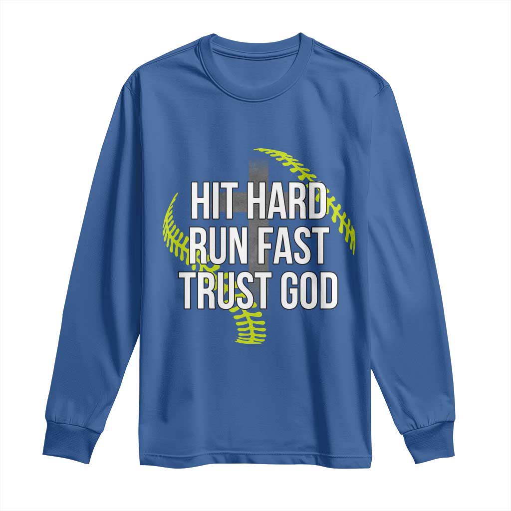 Hit Hard Run Fast Trust God Christian Softball Long Sleeve Shirt