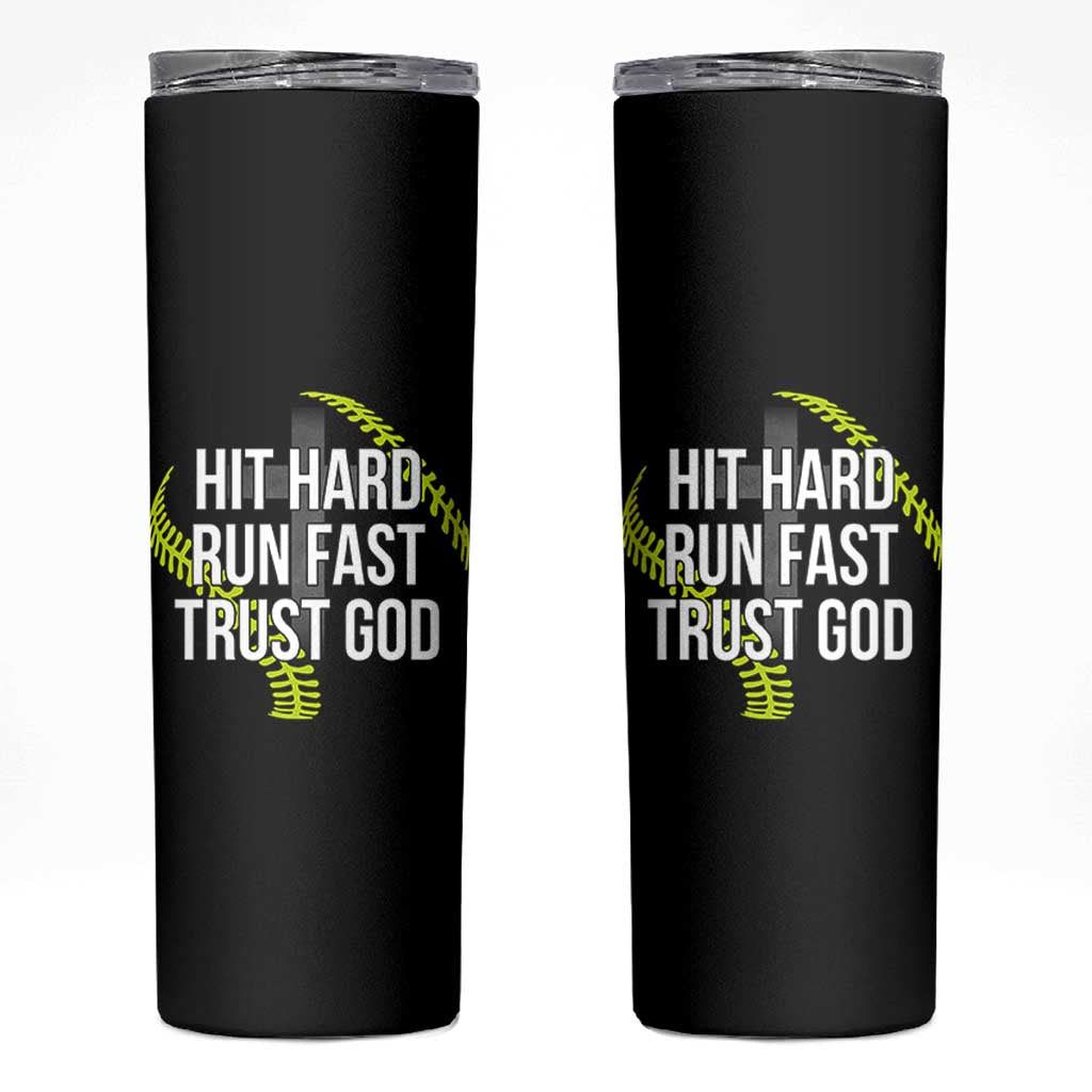 Hit Hard Run Fast Trust God Christian Softball Skinny Tumbler