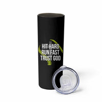 Hit Hard Run Fast Trust God Christian Softball Skinny Tumbler