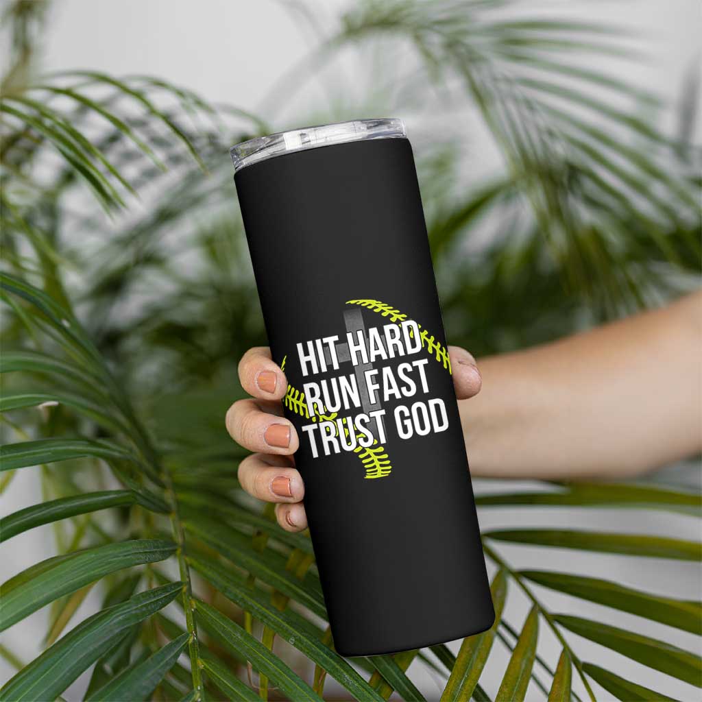 Hit Hard Run Fast Trust God Christian Softball Skinny Tumbler