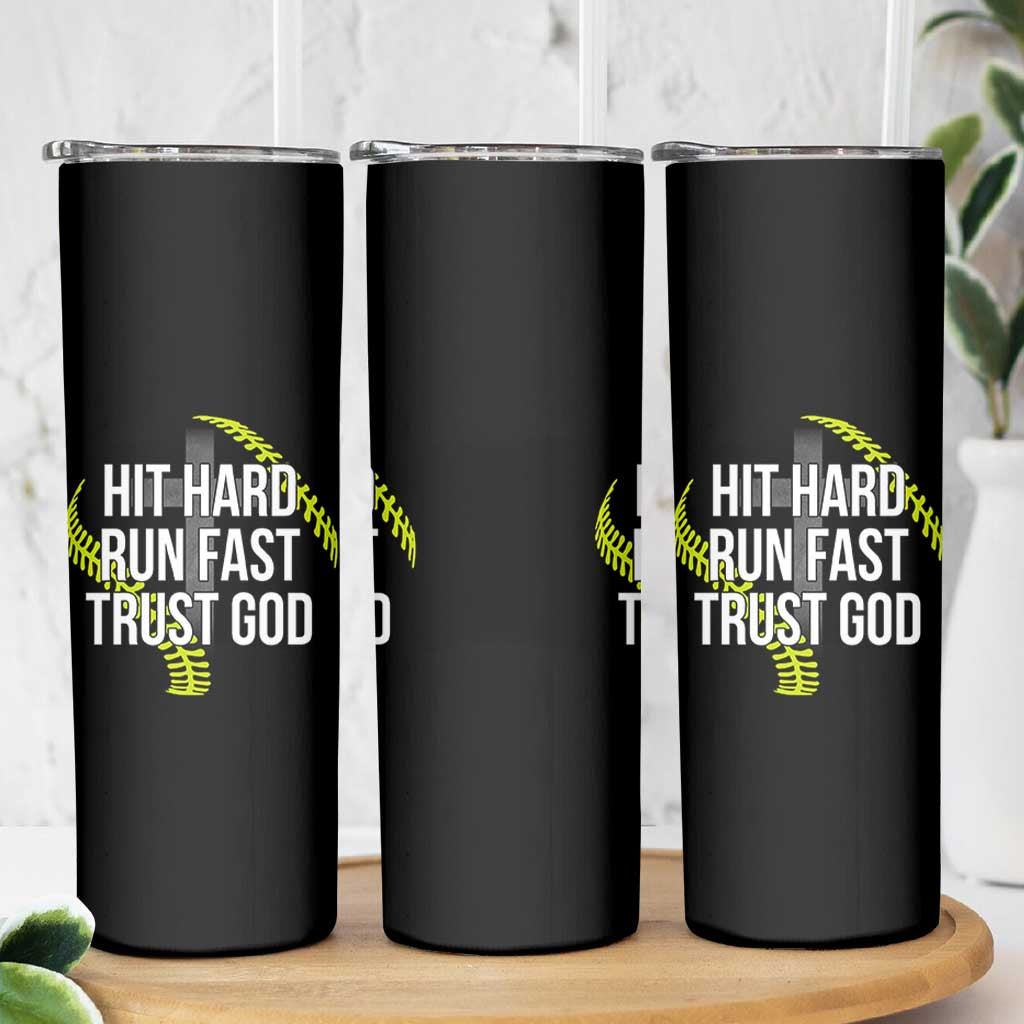 Hit Hard Run Fast Trust God Christian Softball Skinny Tumbler