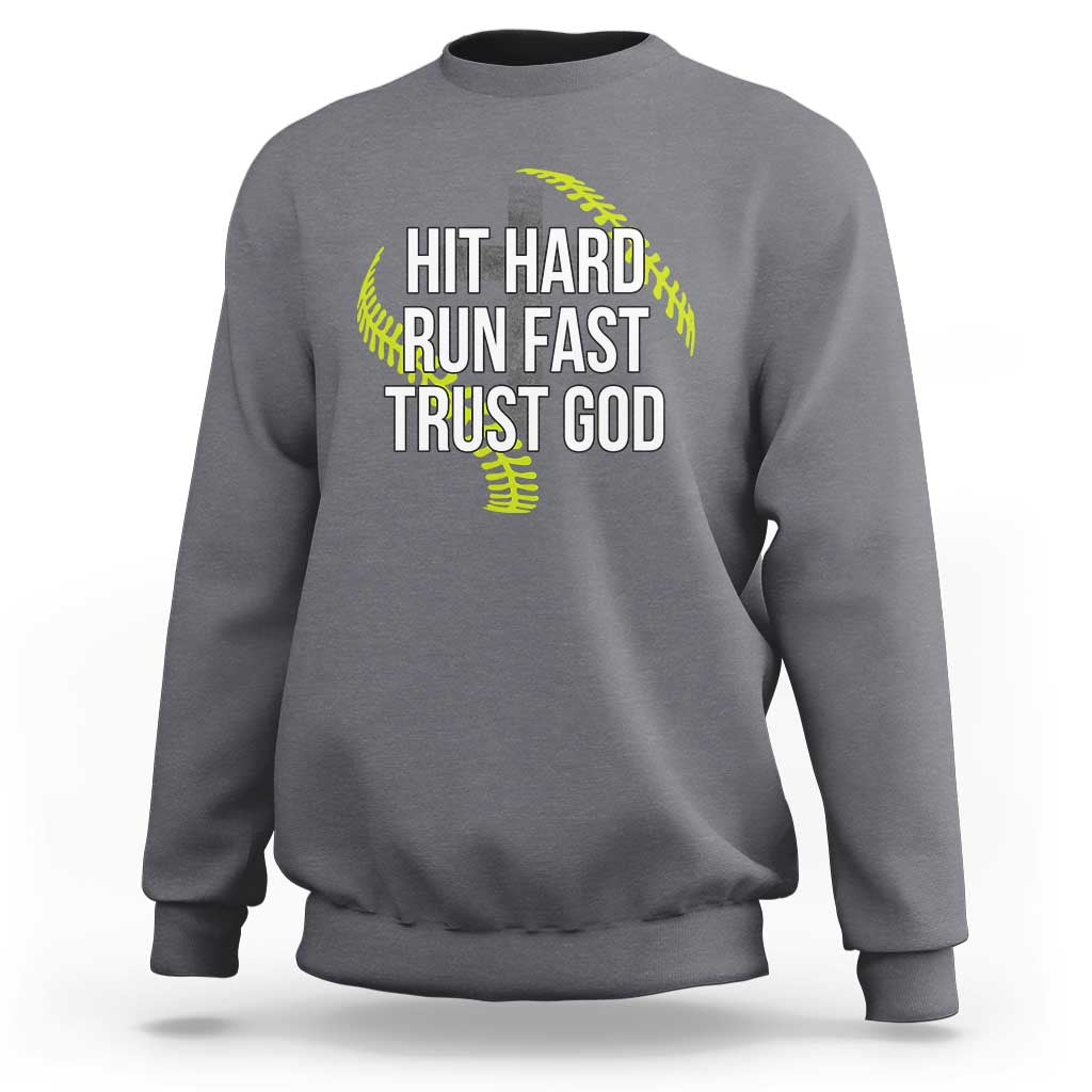 Hit Hard Run Fast Trust God Christian Softball Sweatshirt