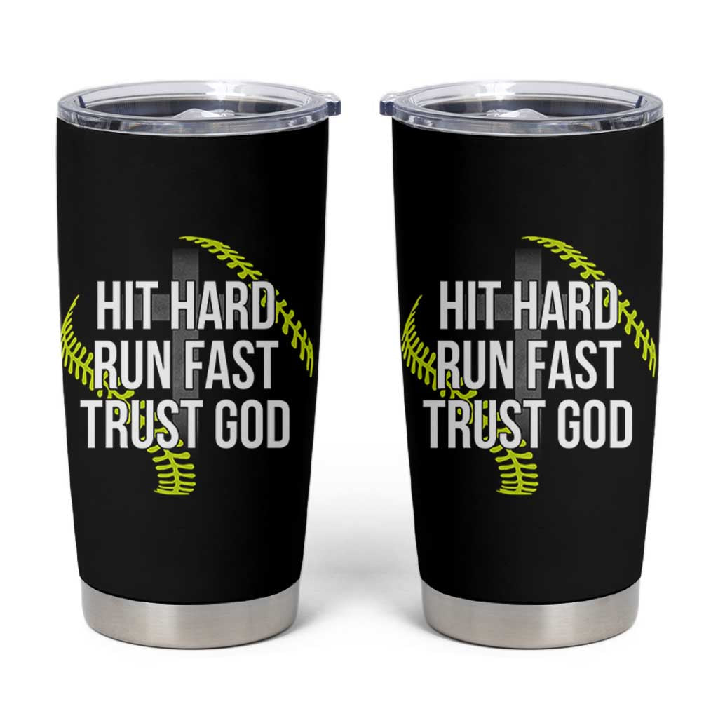 Hit Hard Run Fast Trust God Christian Softball Tumbler Cup