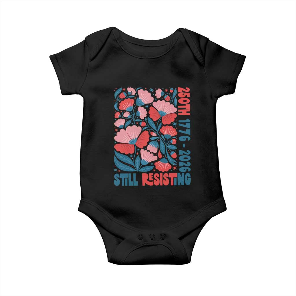 Floral 250th Still Resisting 4th of July 1776 2026 Baby Onesie
