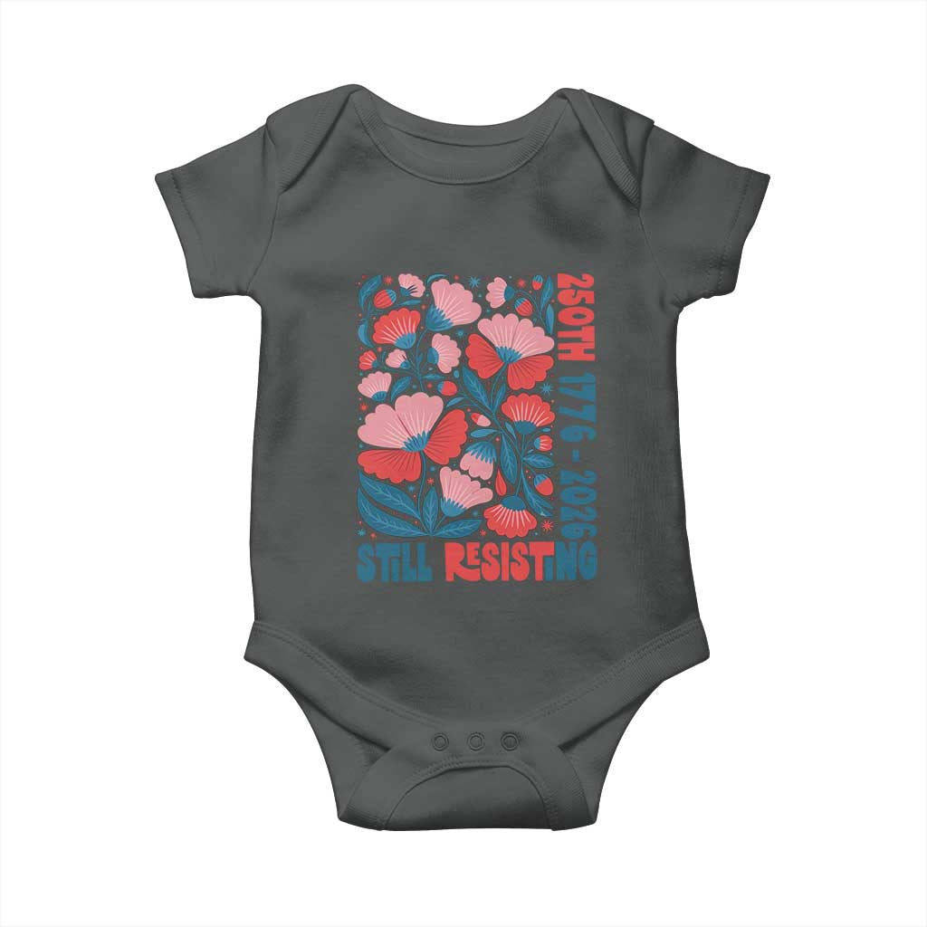 Floral 250th Still Resisting 4th of July 1776 2026 Baby Onesie