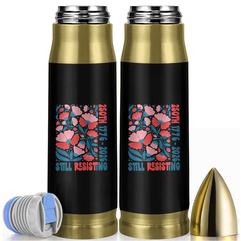 Floral 250th Still Resisting 4th of July 1776 2026 Bullet Tumbler