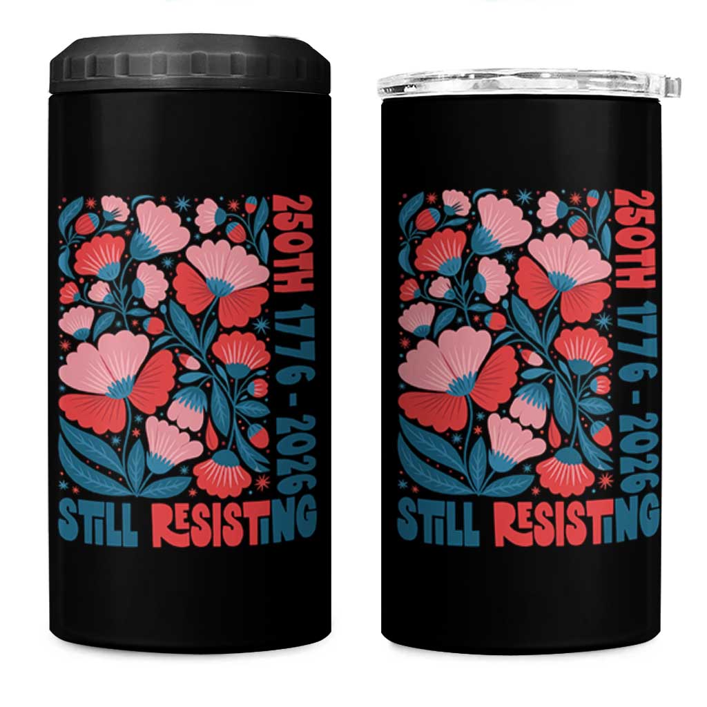 Floral 250th Still Resisting 4th of July 1776 2026 4 in 1 Can Cooler Tumbler