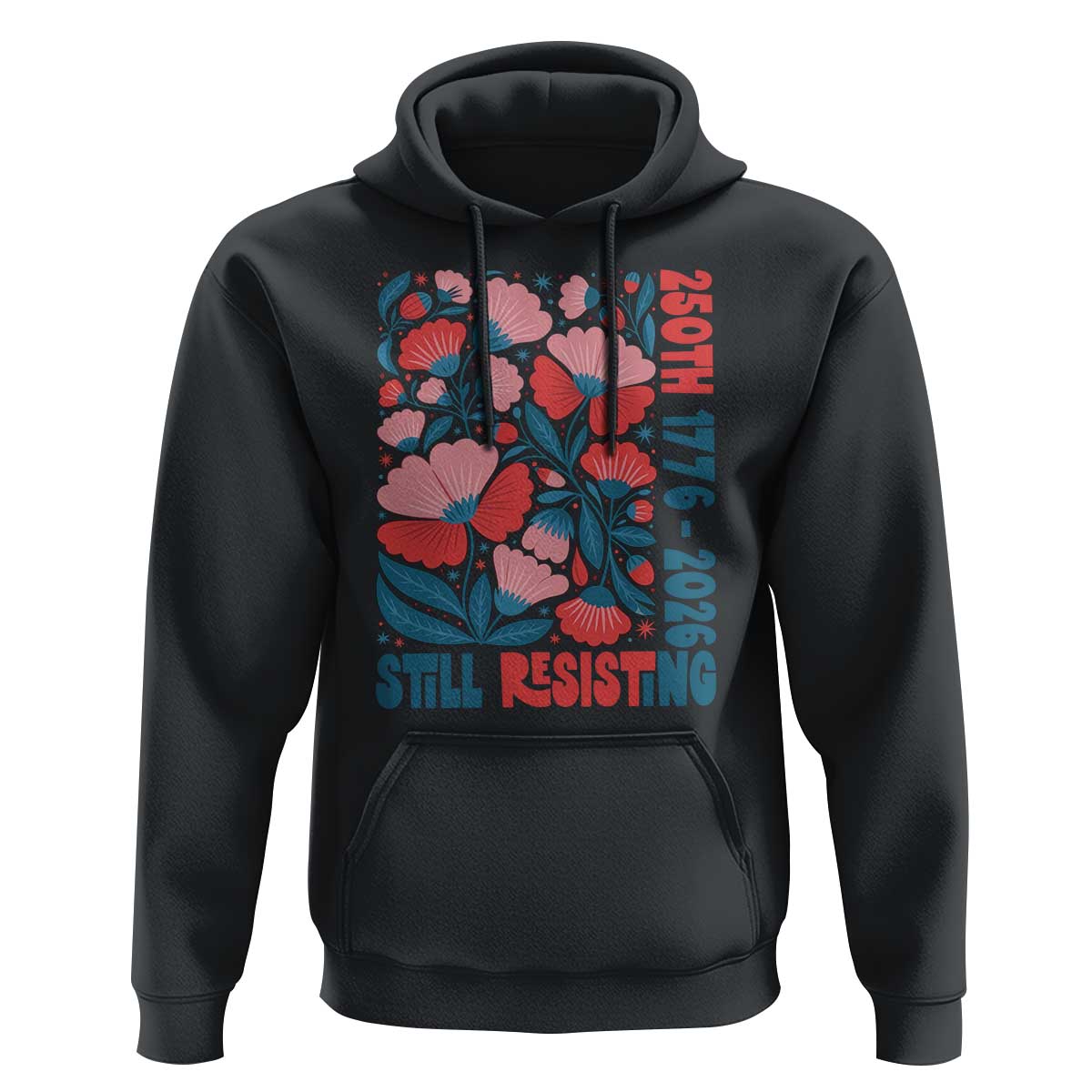 Floral 250th Still Resisting 4th of July 1776 2026 Hoodie