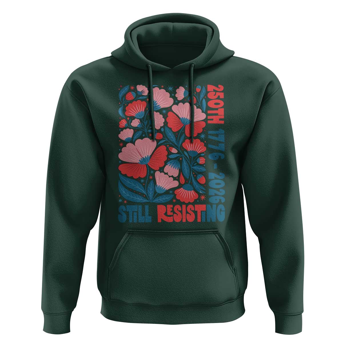 Floral 250th Still Resisting 4th of July 1776 2026 Hoodie