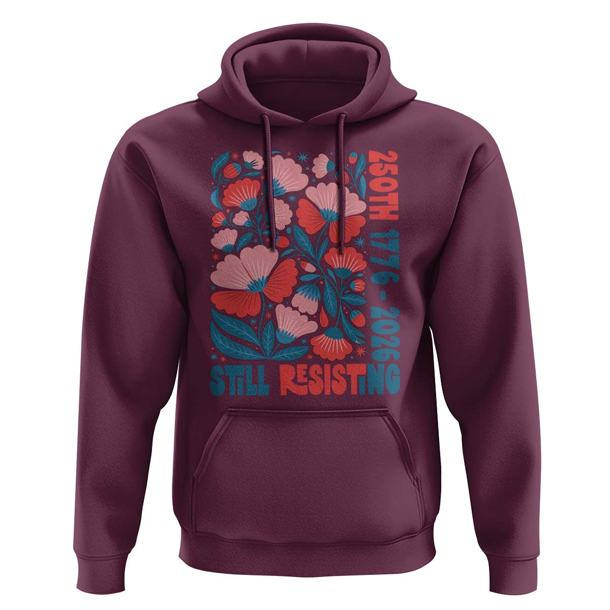 Floral 250th Still Resisting 4th of July 1776 2026 Hoodie