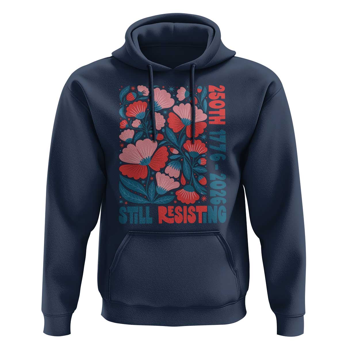 Floral 250th Still Resisting 4th of July 1776 2026 Hoodie