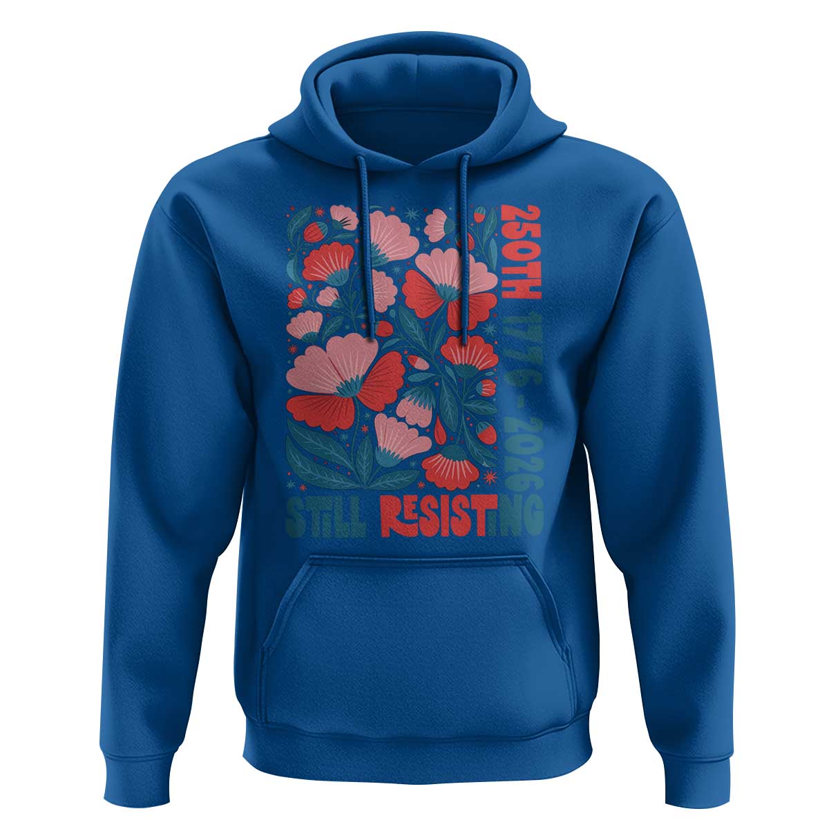 Floral 250th Still Resisting 4th of July 1776 2026 Hoodie