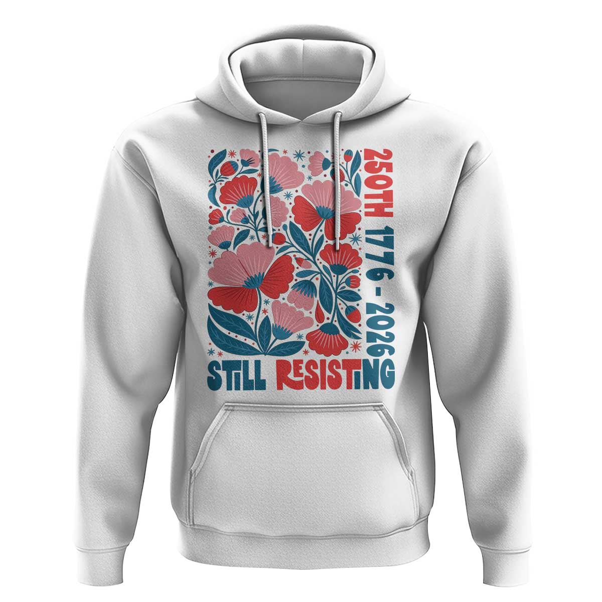 Floral 250th Still Resisting 4th of July 1776 2026 Hoodie