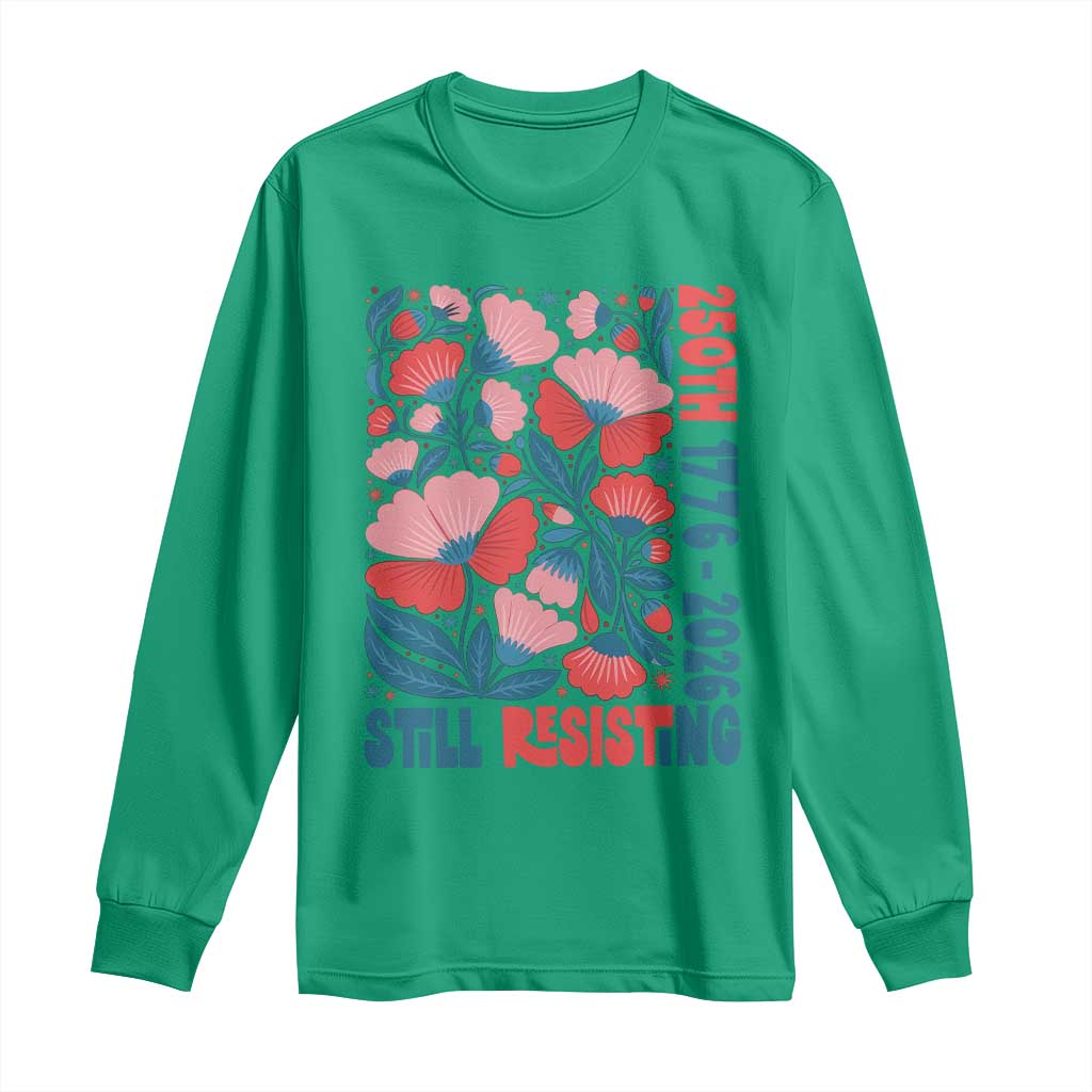 Floral 250th Still Resisting 4th of July 1776 2026 Long Sleeve Shirt