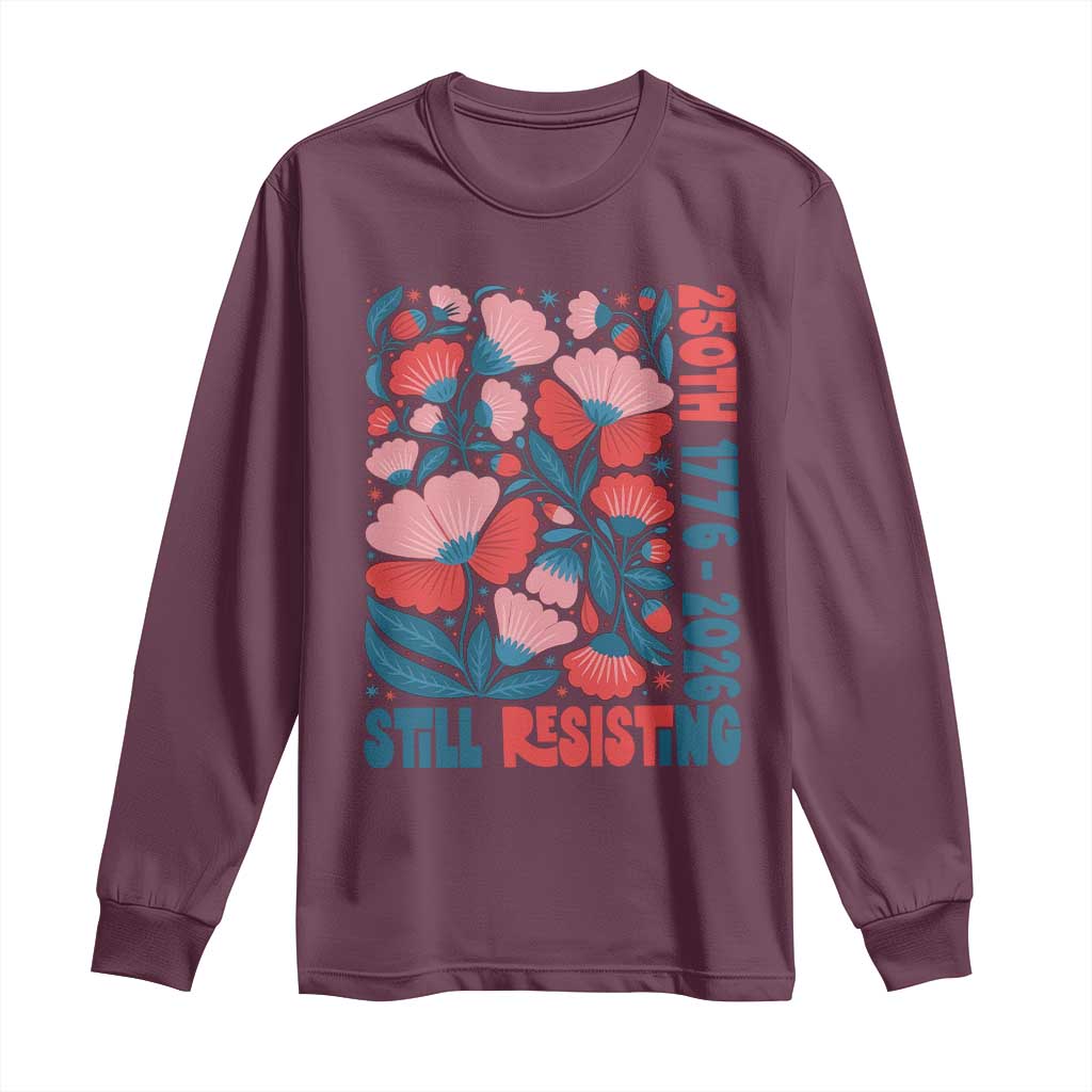 Floral 250th Still Resisting 4th of July 1776 2026 Long Sleeve Shirt
